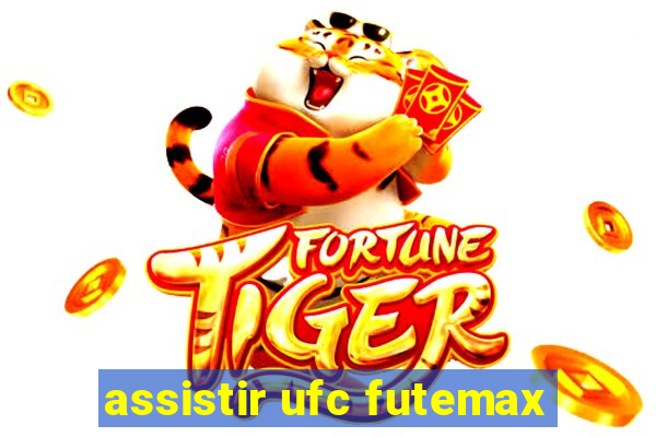 assistir ufc futemax